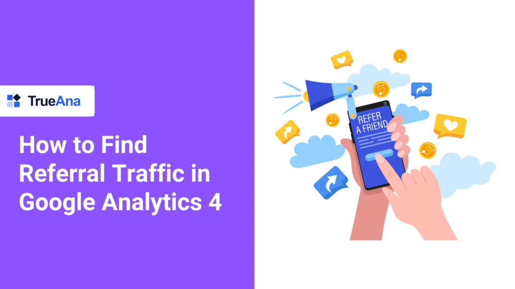 How to Find Referral Traffic in Google Analytics 4
