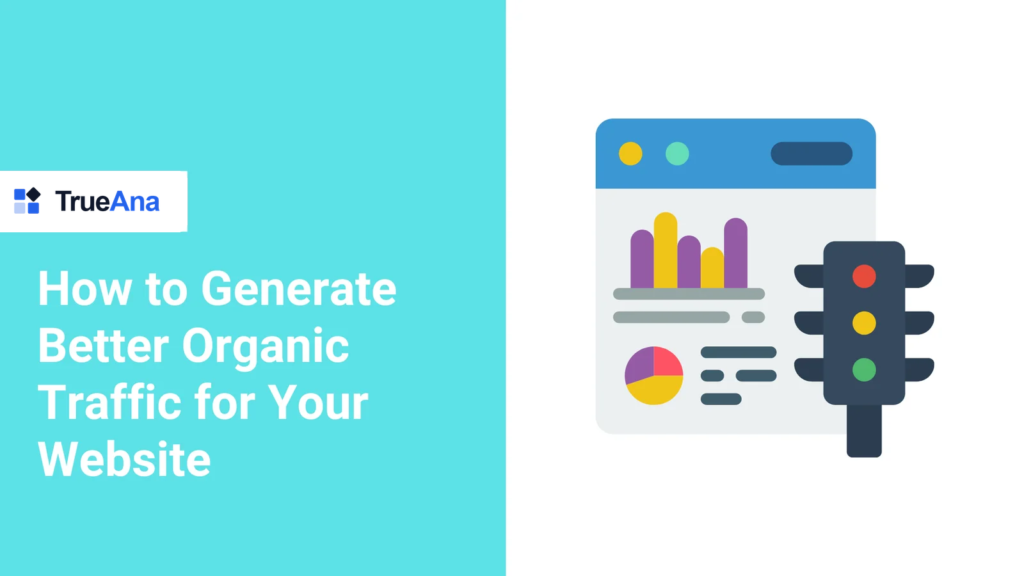 How to Generate Better Organic Traffic for Your Website