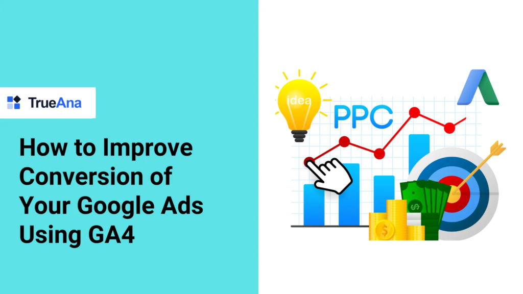 How to Improve Conversions of Google Ads Using Google Analytics