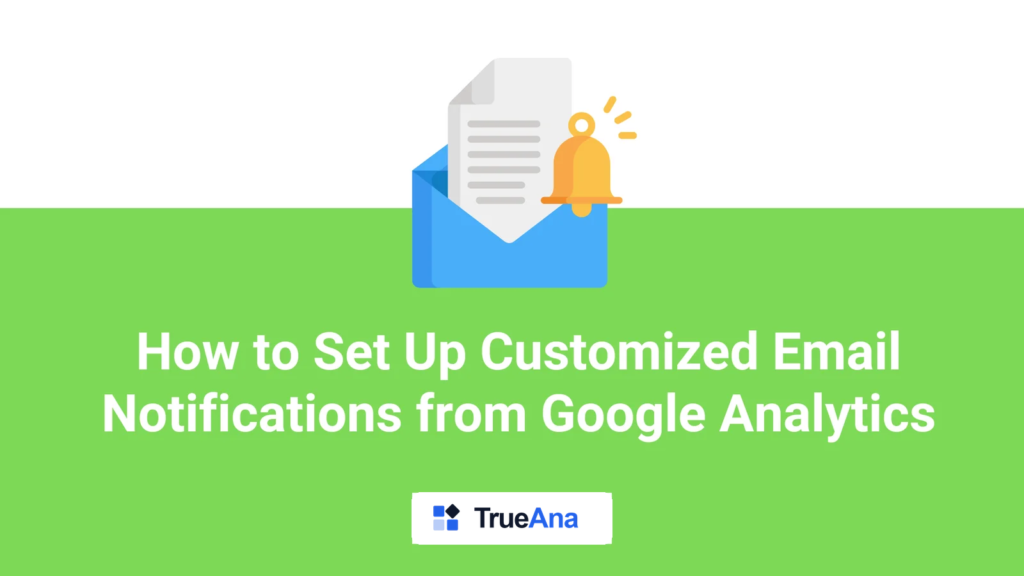 How to Set Up Customized Email Notifications from Google Analytics 4