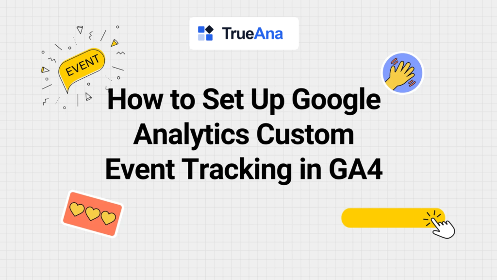How to Set Up Google Analytics Custom Event Tracking in GA4