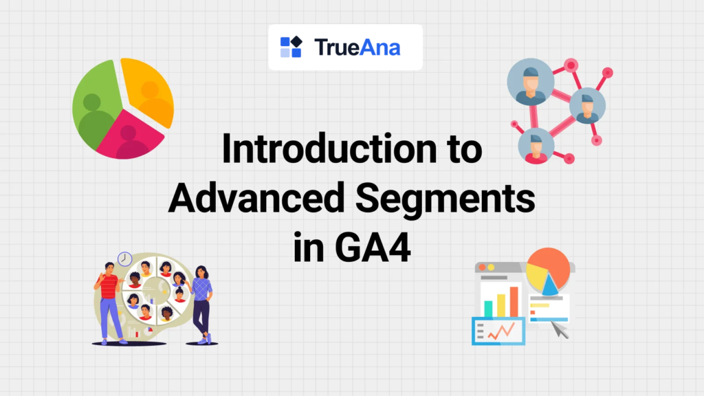 Introduction to Advanced Segments in GA4