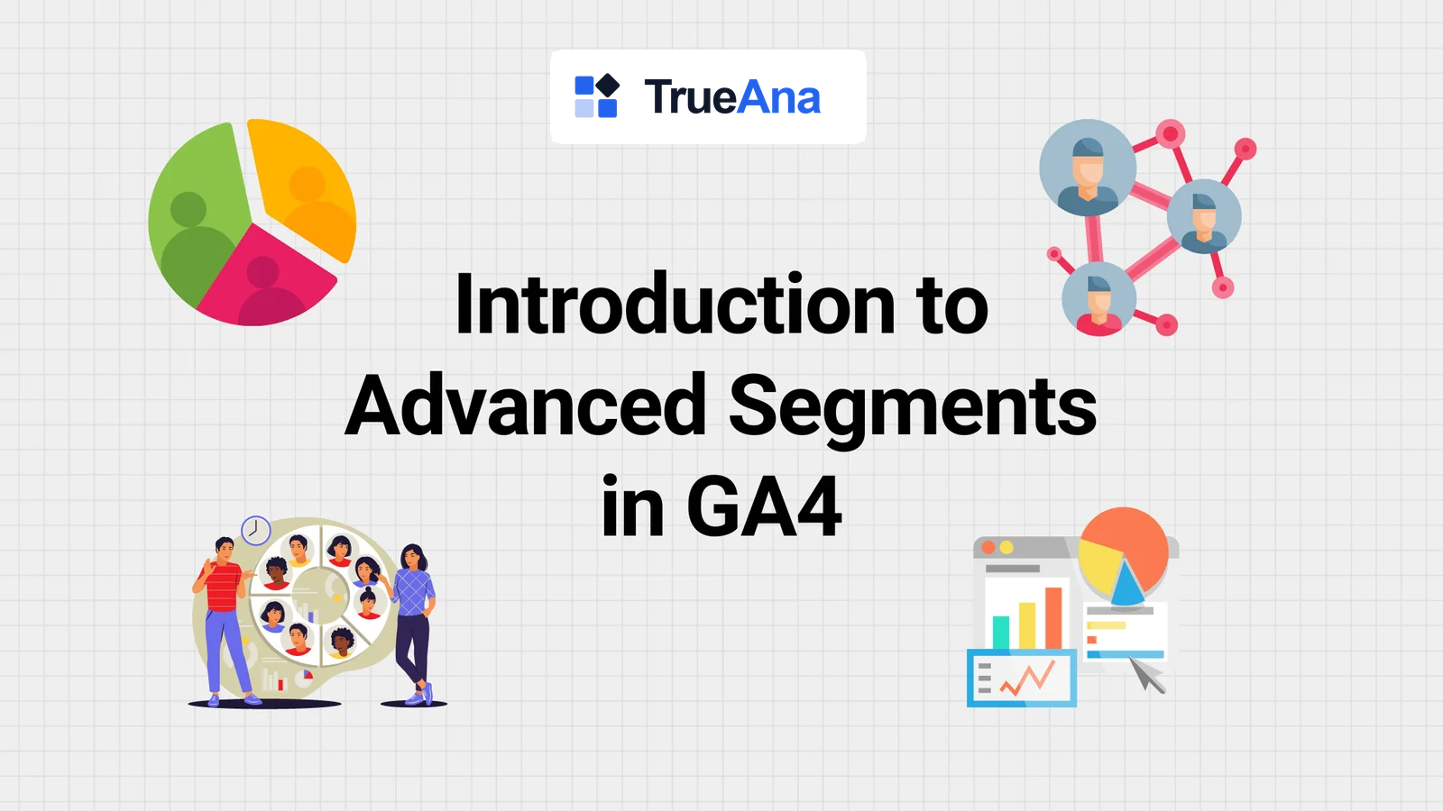 Introduction to Advanced Segments in GA4
