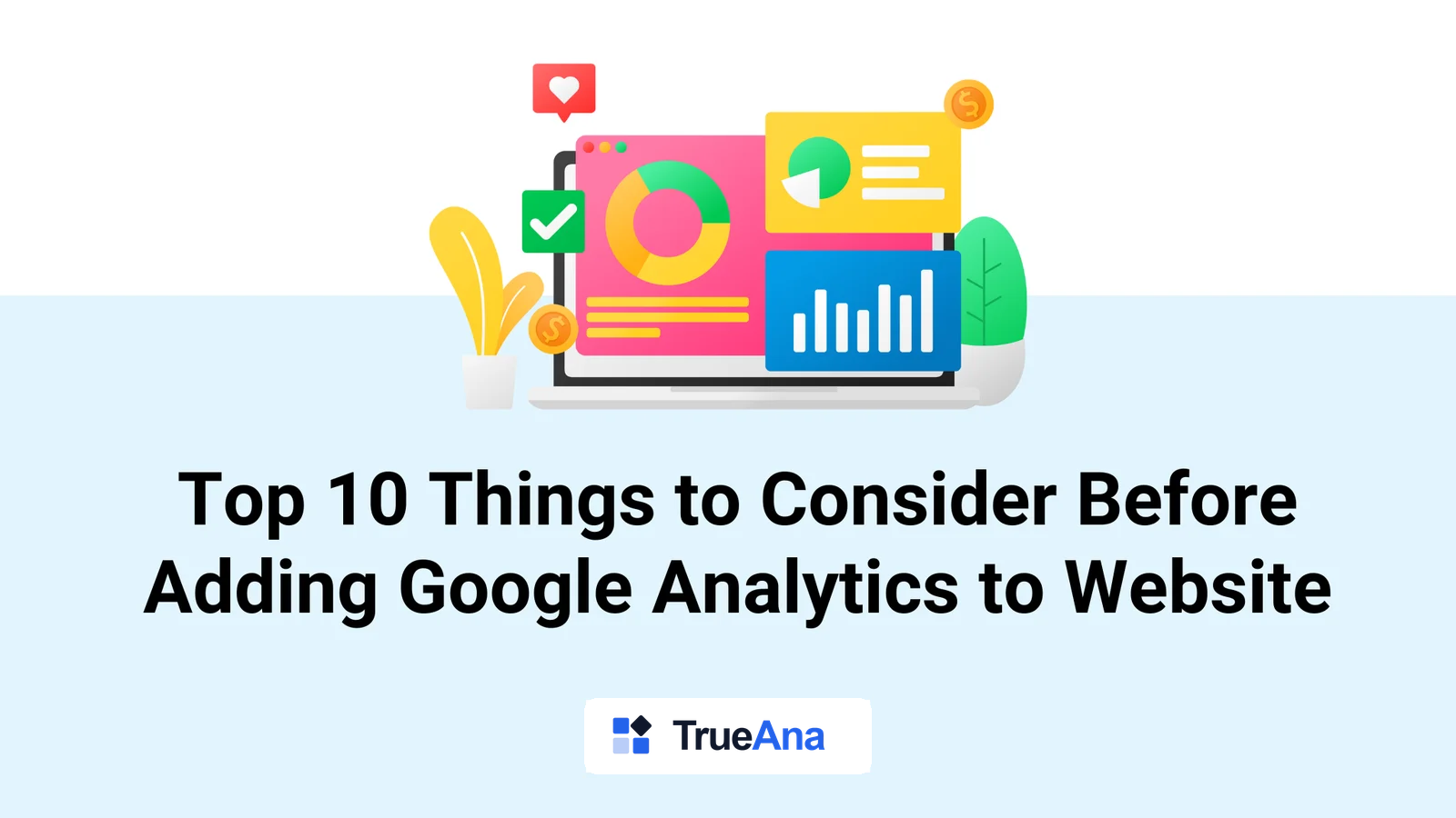 Top 10 Things to Consider Before Adding Google Analytics to Website