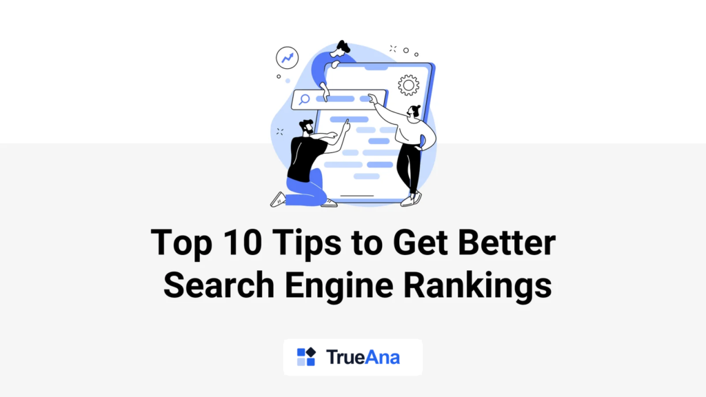 Top 10 Tips to Get Better Search Engine Rankings
