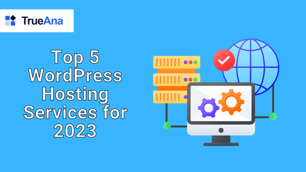Top 5 WordPress Hosting Services for 2023