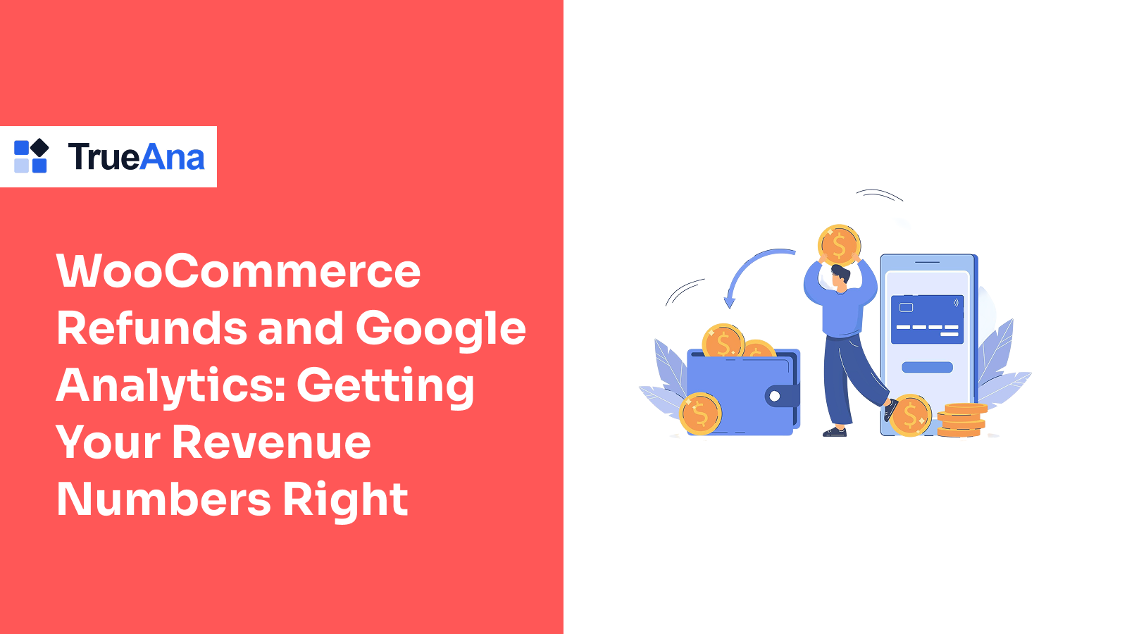 WooCommerce Refunds and Google Analytics: Getting Your Revenue Numbers Right